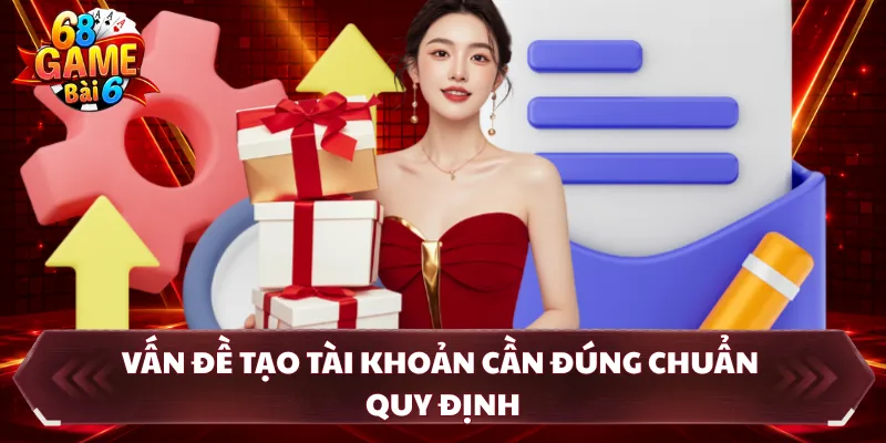 Vấn đề tạo tài khoản cần đúng chuẩn quy định